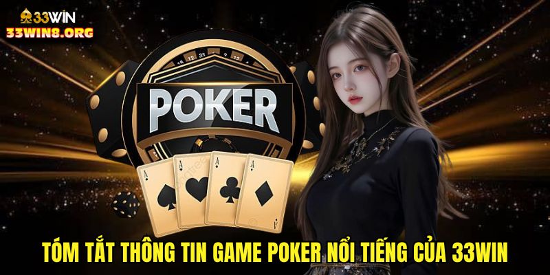 Tóm tắt thông tin game poker nổi tiếng của 33win