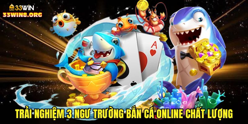 Trải nghiệm 3 ngư trường bắn cá online chất lượng