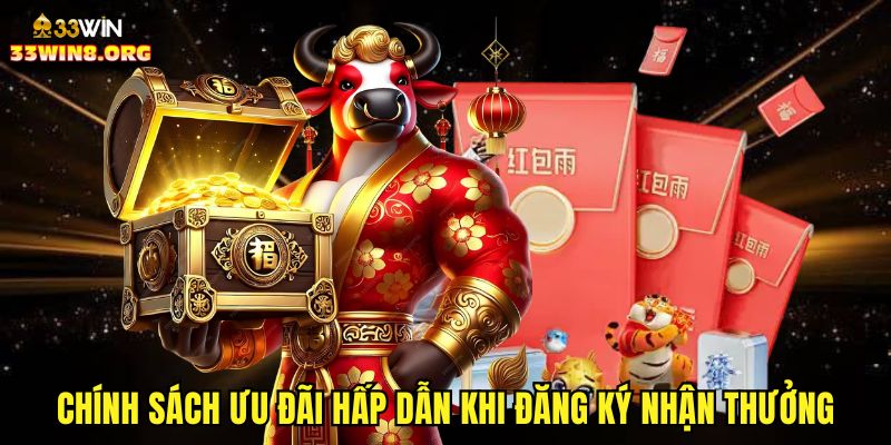 Chính sách ưu đãi hấp dẫn khi đăng ký nhận thưởng