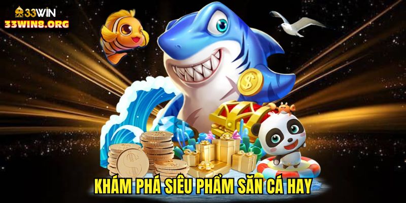 Khám phá siêu phẩm săn cá hay