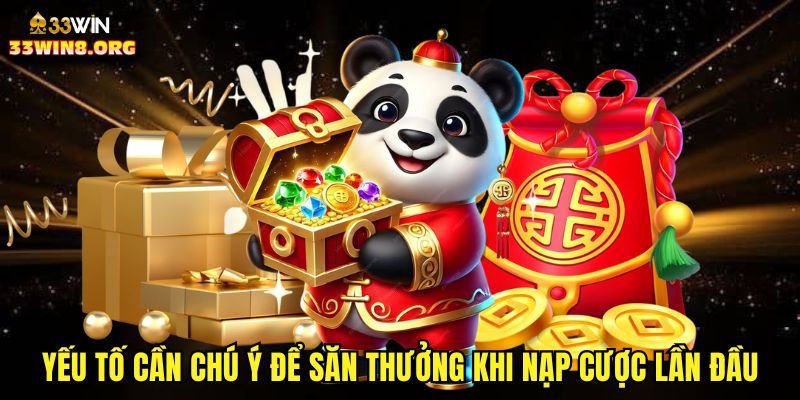 Yếu tố cần chú ý để săn thưởng khi nạp cược lần đầu