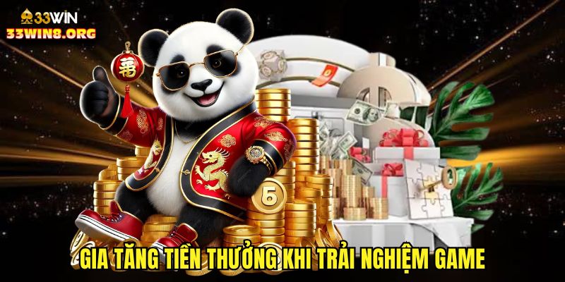 Gia tăng tiền thưởng khi trải nghiệm game