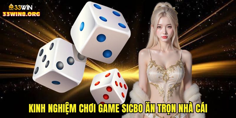 Kinh nghiệm chơi game sicbo ăn trọn nhà cái