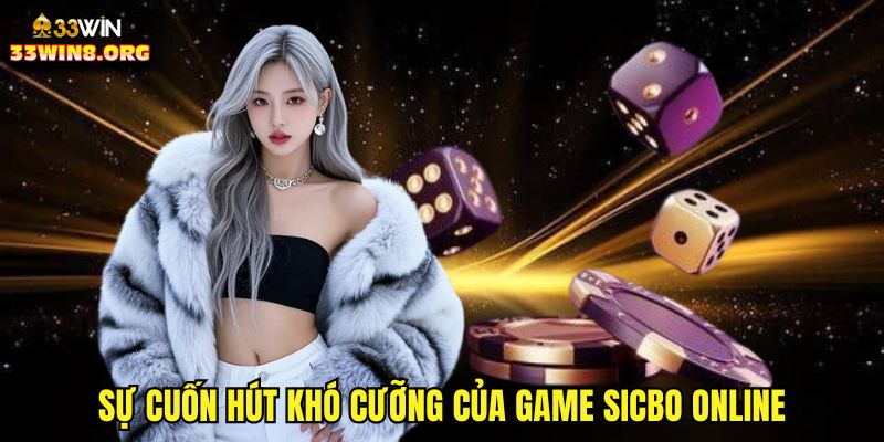 Sự cuốn hút khó cưỡng của game sicbo online