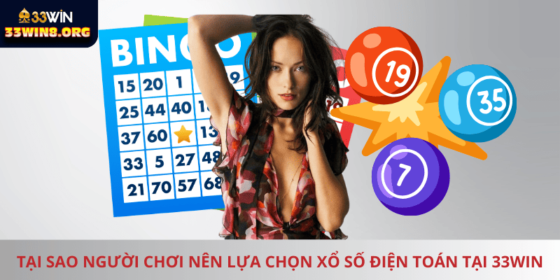 Lý do nên chơi xổ số điện toán tại 33win